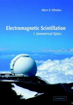 Paperback Electromagnetic Scintillation: Volume 1, Geometrical Optics Book