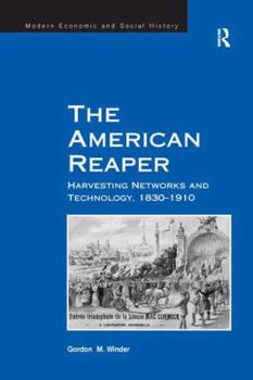 Paperback The American Reaper: Harvesting Networks and Technology, 1830-1910 Book