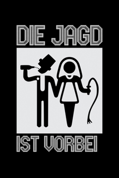 Notebook: The Hunt Is Over Bachelor Bachelor 120 Pages, 6X9 Inches, Dot Grid