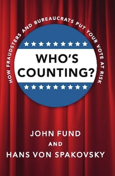Paperback Who's Counting?: How Fraudsters and Bureaucrats Put Your Vote at Risk Book