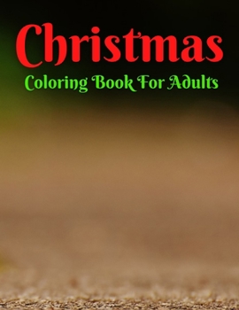 Paperback Christmas Coloring Book For Adults: An Adult Coloring Book Featuring Relaxing Christmas Winter Scenes and Cozy Interior Designs Book