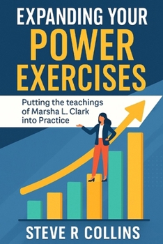 Paperback Expanding Your Power Exercises: Putting the teachings of Marsha L. Clark into Practice Book