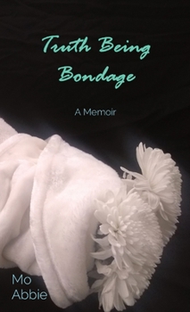 Hardcover Truth Being Bondage: A Memoir Book
