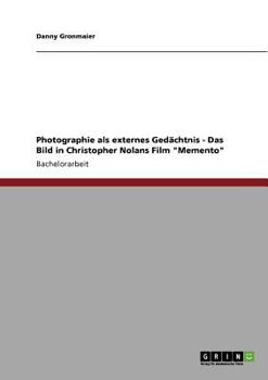 Paperback Photographie als externes Gedächtnis - Das Bild in Christopher Nolans Film "Memento" [German] Book