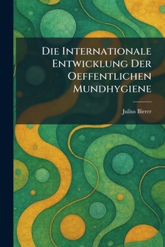Paperback Die Internationale Entwicklung Der Oeffentlichen Mundhygiene [German] Book