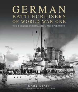 Paperback German Battlecruisers of World War One: Their Design, Construction and Operations Book