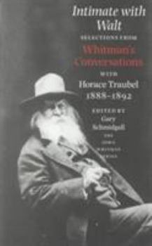 Paperback Intimate with Walt: Whitmans Conversataions with Horace Traubel Book