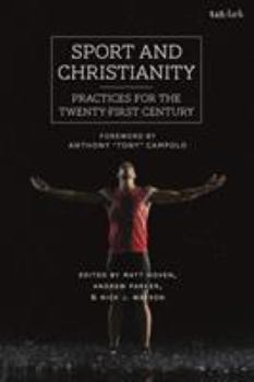 Hardcover Sport and Christianity: Practices for the Twenty-First Century Book