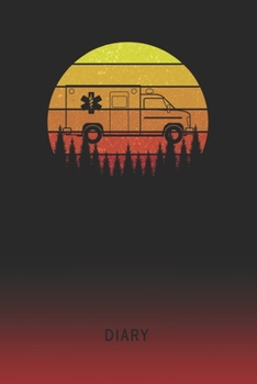 Diary: Blank EMT Paramedic Ambulance Personal Writing Memoir Old School Retro Vintage Sunset 80s Cover Daily Journaling for Writers & Journalists Productivity Note Taking Logbook Plan, Set Goals & Wri