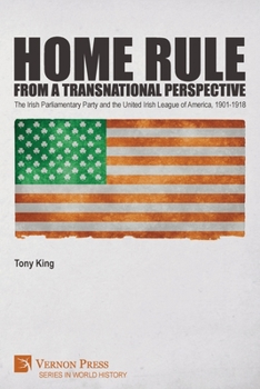 Paperback Home Rule from a Transnational Perspective: The Irish Parliamentary Party and the United Irish League of America, 1901-1918 Book