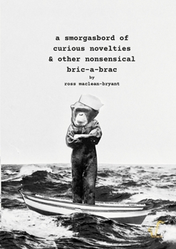 Paperback A Smorgasbord of Curious Novelties & Other Nonsensical Bric - a - Brac Book