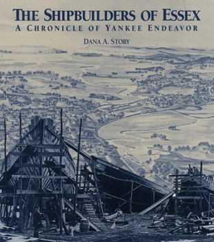 The Shipbuilders of Essex: A Chronicle of Yankee Endeavor