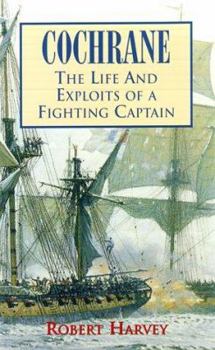 Hardcover Cochrane: The Life and Exploits of a Fighting Captain Book
