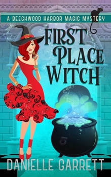 First Place Witch: A Beechwood Harbor Magic Mystery - Book #8 of the Beechwood Harbor Magic Mystery