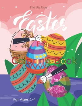Paperback The Big Easy Easter Egg Coloring Book For Ages 1-4: Simple Easter Egg 50 Coloring Pages for Kindergarten, Toddler and Preschooler Book