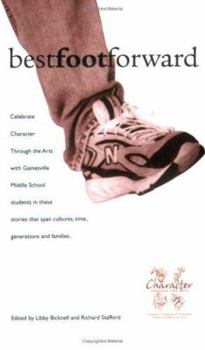 Paperback Best Foot Forward: Stories to Build Positive Character Traits by Gainesville Middle School Students Book