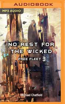 No Rest For the Wicked - Book #3 of the Rise of the Free Fleet