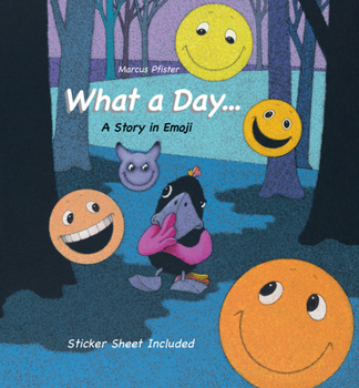 Hardcover What a Day...: A Story in Emoji [With Reusable Stickers] Book