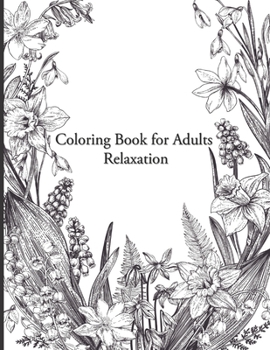 Paperback Coloring Book for Adults Relaxation: Flower 50 beautiful illustrations Stress Relieving Flower Designs for Relaxation 8.5 x 11 Book