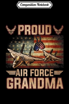 Paperback Composition Notebook: Proud Air Force Grandma - Veteran Pride Gifts Journal/Notebook Blank Lined Ruled 6x9 100 Pages Book