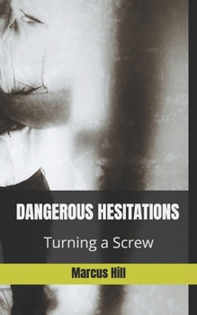 Paperback Dangerous Hesitations: Turning a Screw Book