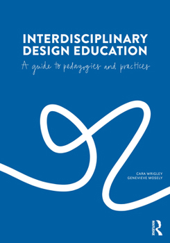 Interdisciplinary Design Education: A Guide to Pedagogies and Practices