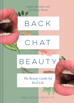 Hardcover Back Chat Beauty: The Beauty Guide for Real Life Book