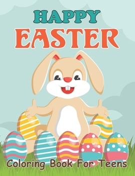 Paperback Happy Easter Coloring Book For Teens: An Adult Coloring Book for Easter Holidays Featuring Easy and Large Designs. Enjoy Spring with Easter Eggs, Ador Book