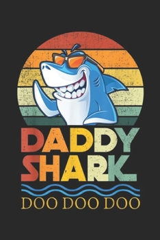 Paperback Daddy Shark Doo Doo Doo: Daddy Shark Doo Doo Doo Fathers Day Gift Journal/Notebook Blank Lined Ruled 6x9 100 Pages Book