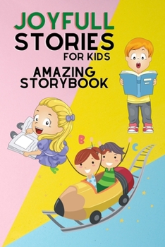 Joyfull STORIES for KIDS - Amazing Storybook: Children's Book to read with short stories, great images and interesting tales that bring kids ... to life Storybook and Fairy Tales for kids