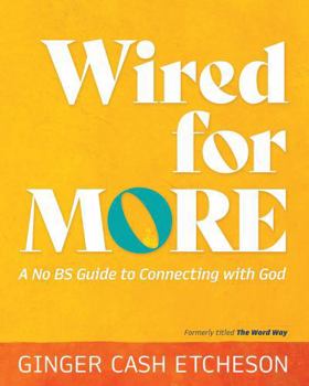 Paperback Wired for More: A No BS Guide to Connecting with God Book
