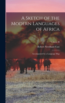 Hardcover A Sketch of the Modern Languages of Africa: Accompanied by a Language Map; Volume II Book