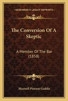 Paperback The Conversion Of A Skeptic: A Member Of The Bar (1858) Book