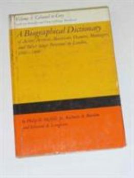 A Biographical Dictionary of Actors, Volume 3, Cabanel to Cory: Actresses, Musicians, Dancers, Managers, and Other Stage Personnel in London, 1660-180