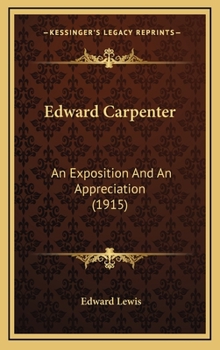 Hardcover Edward Carpenter: An Exposition And An Appreciation (1915) Book