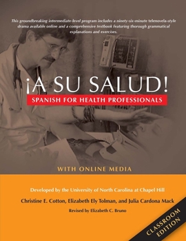 Paperback ¡A Su Salud!: Spanish for Health Professionals, Classroom Edition: With Online Media [Spanish] Book