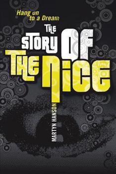 Paperback The Story of The Nice: Hang on to a Dream Book