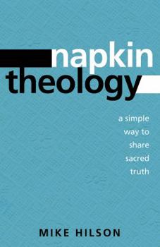 Paperback Napkin Theology: A Simple Way to Share Sacred Truth Book