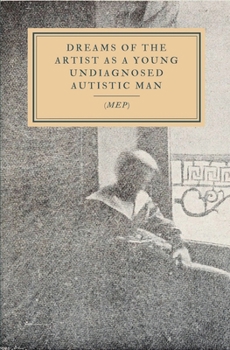 Paperback Dreams Of The Artist As A Young Undiagnosed Autistic Man Book