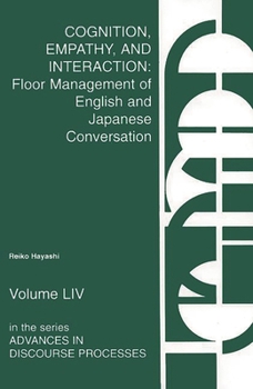 Paperback Cognition, Empathy & Interaction: Floor Management of English and Japanese Conversation Book
