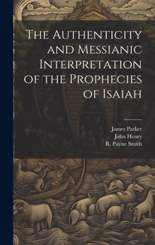 Hardcover The Authenticity and Messianic Interpretation of the Prophecies of Isaiah Book