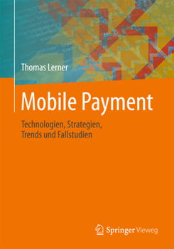 Paperback Mobile Payment: Technologien, Strategien, Trends Und Fallstudien [German] Book