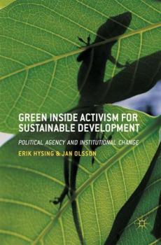 Hardcover Green Inside Activism for Sustainable Development: Political Agency and Institutional Change Book