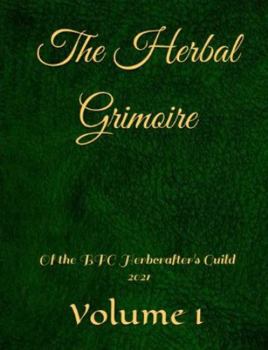 Paperback The Herbal Grimoire: Of the BFC Herbcrafter's Guild 2021 Book