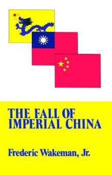 The Fall of Imperial China (Transformation of Modern China Series) - Book  of the Transformation of Modern China