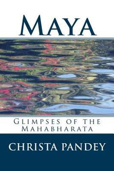 Paperback Maya: Glimpses of the Mahabharata Book