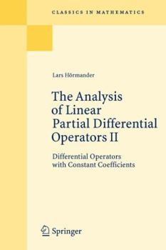 Paperback The Analysis of Linear Partial Differential Operators II: Differential Operators with Constant Coefficients Book
