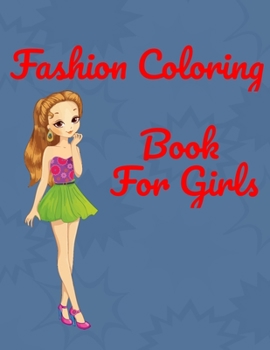 Paperback Fashion Coloring Book for girls: Coloring Book For Girls (Fashion & Other Fun Coloring Books For Adults, Teens, & Girls) Book