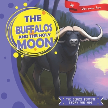 The Buffalos and The Holy Moon (The Deluxe Bedtime Story for Kids)