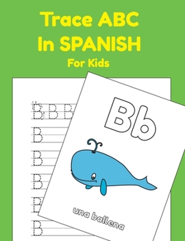 Paperback Trace ABC In Spanish For Kids: Printing Practice Worksheets To Learn The Alphabet In Spanish [Spanish] Book